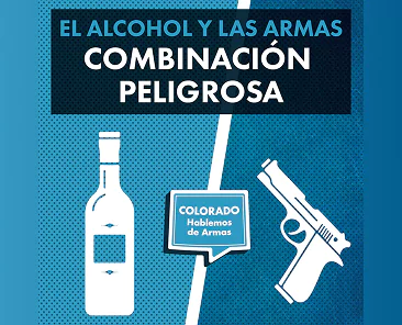 Gráfico en español que muestra una botella de alcohol y una pistola con el texto: El alcohol y las armas combinación peligrosa. Un globo de diálogo dice: Colorado Hablemos de armas. El fondo es azul.