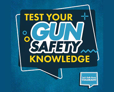 Image of a graphic with overlapping speech-bubble shapes and bold text that says: “TEST YOUR GUN SAFETY KNOWLEDGE.” A small “Let’s Talk Guns Colorado” logo appears in the lower right corner.
