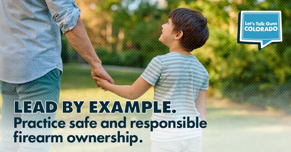 An adult and a young boy hold hands outdoors. Text reads, LEAD BY EXAMPLE. Practice safe and responsible firearm ownership. A blue speech bubble says, Lets Talk Guns Colorado.