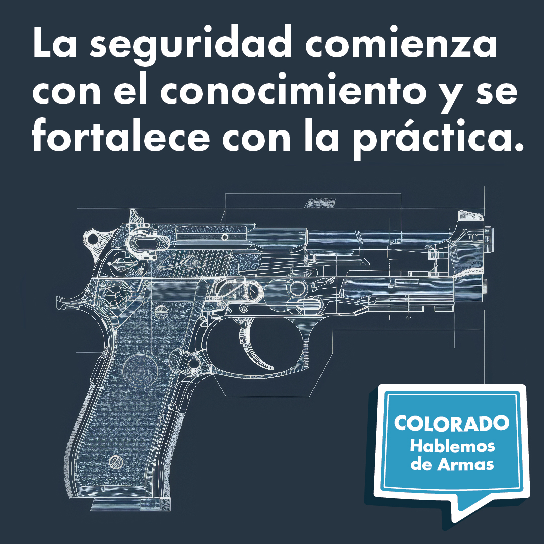 Ilustración de un revólver con texto en español encima: La seguridad comienza con el conocimiento y se fortalece con la práctica. En la parte inferior derecha aparece un bocadillo que dice COLORADO Hablemos de Armas.