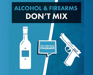 Image of a graphic showing a bottle on the left and a handgun on the right, separated by a vertical line. The text says “ALCOHOL & FIREARMS DON’T MIX.” The “Let’s Talk Guns Colorado” logo appears in the center.