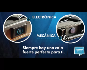 Primer plano de dos tipos de cerraduras de caja fuerte: una electrónica y otra mecánica, con un texto en español que dice, Siempre hay una caja fuerte perfecta para ti. Fondo azul con un pequeño logotipo de la empresa Colorado.