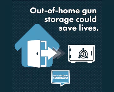 Image of a blue house icon with an open door pointing toward a white gun safe, with text that says “Out-of-home gun storage could save lives.” The Let’s Talk Guns Colorado logo appears at the bottom.