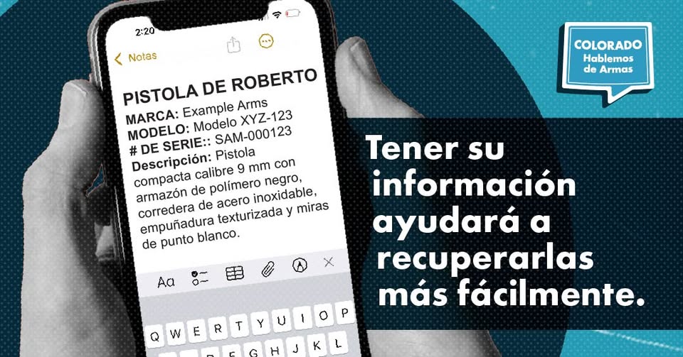 Una mano sostiene un teléfono en el que aparece una nota con los datos del arma. Junto a ella, un texto en español dice: Tener su información ayudará a recuperarlas más fácilmente. En la esquina aparece el logotipo de Colorado Hablemos de Armas.