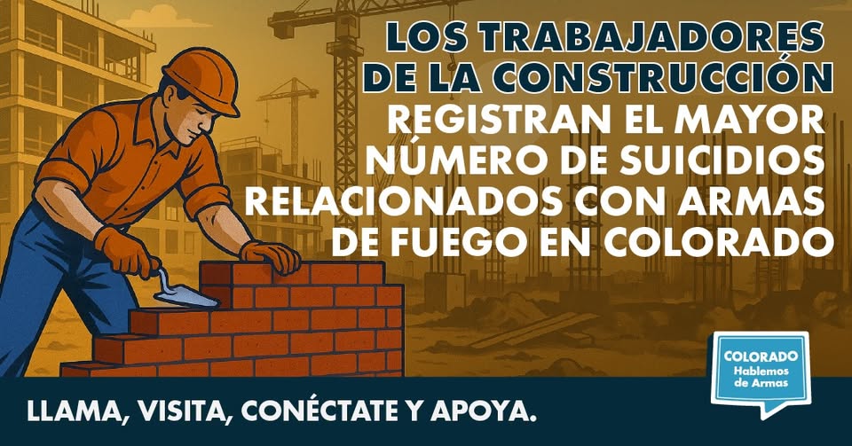Illustration of a construction worker laying bricks, with a message in Spanish warning that construction workers have the highest number of firearm-related suicides in Colorado. Includes a helpline for support.
